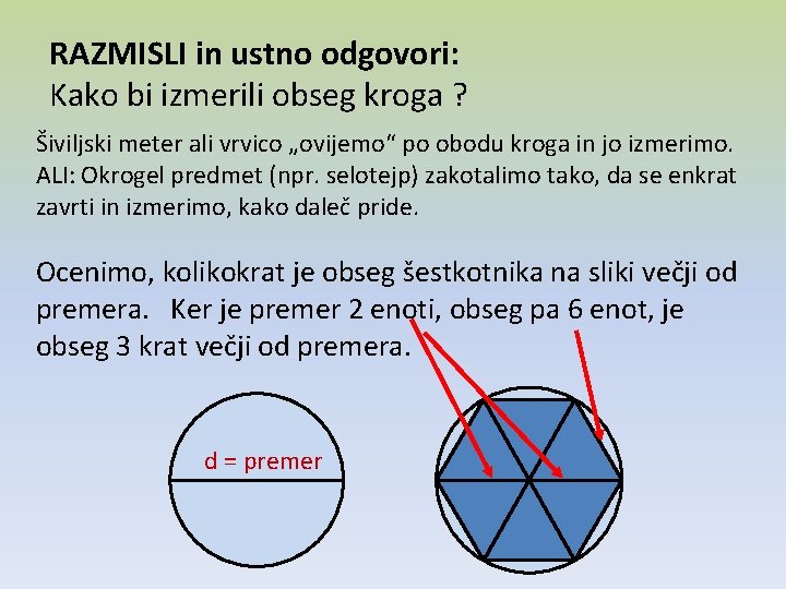 RAZMISLI in ustno odgovori: Kako bi izmerili obseg kroga ? Šiviljski meter ali vrvico