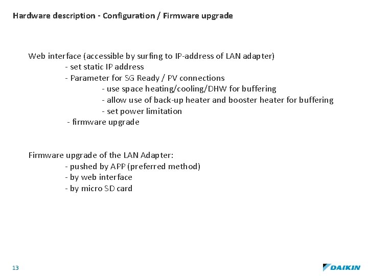 Hardware description - Configuration / Firmware upgrade Web interface (accessible by surfing to IP-address