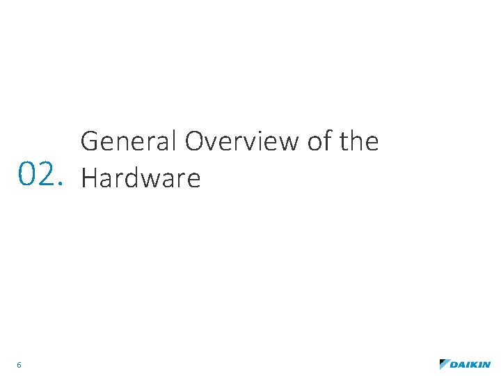 02. 6 General Overview of the Hardware 