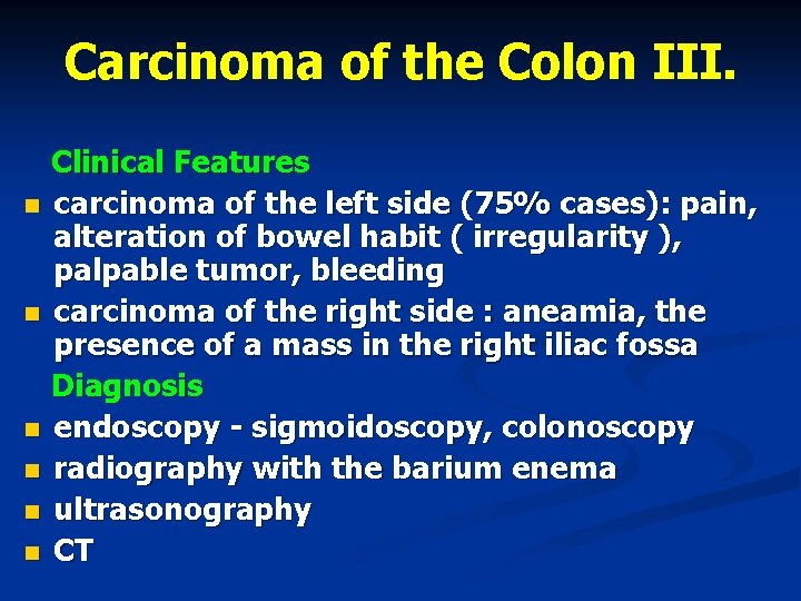 Carcinoma of the Colon III. n n n Clinical Features carcinoma of the left