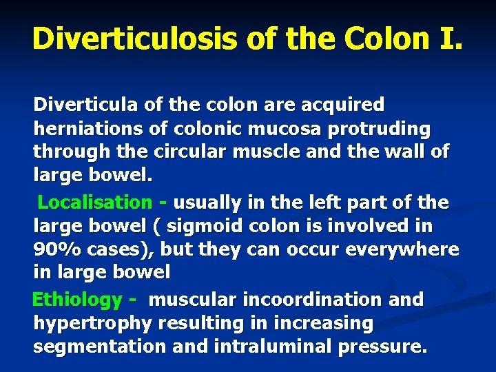 Diverticulosis of the Colon I. Diverticula of the colon are acquired herniations of colonic