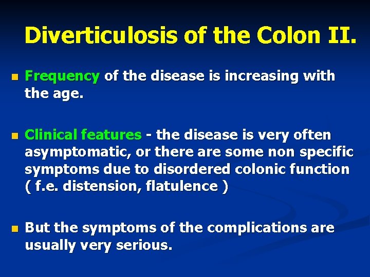 Diverticulosis of the Colon II. n Frequency of the disease is increasing with the