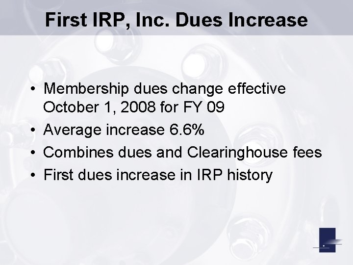 First IRP, Inc. Dues Increase • Membership dues change effective October 1, 2008 for