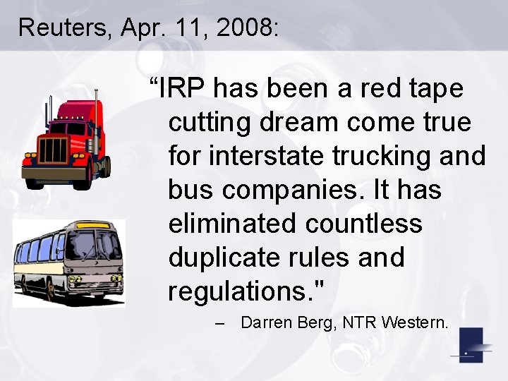 Reuters, Apr. 11, 2008: “IRP has been a red tape cutting dream come true