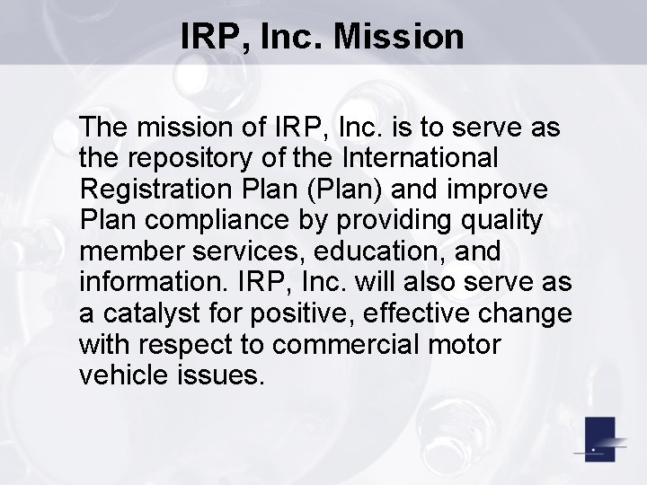 IRP, Inc. Mission The mission of IRP, Inc. is to serve as the repository