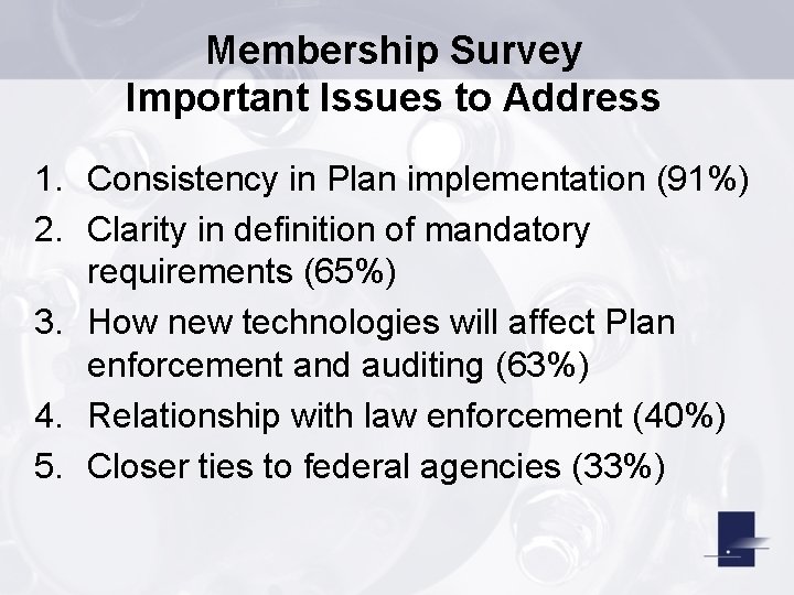 Membership Survey Important Issues to Address 1. Consistency in Plan implementation (91%) 2. Clarity