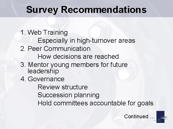 Survey Recommendations 1. Web Training Especially in high-turnover areas 2. Peer Communication How decisions