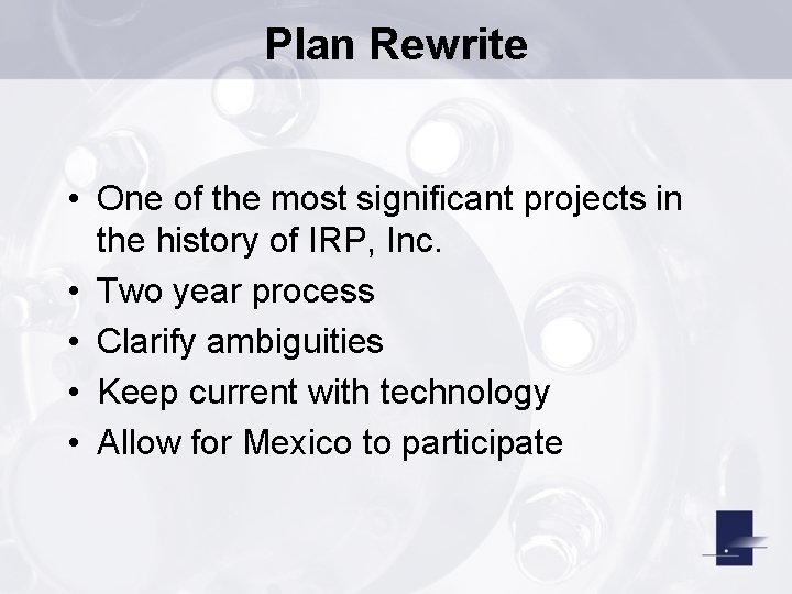 Plan Rewrite • One of the most significant projects in the history of IRP,