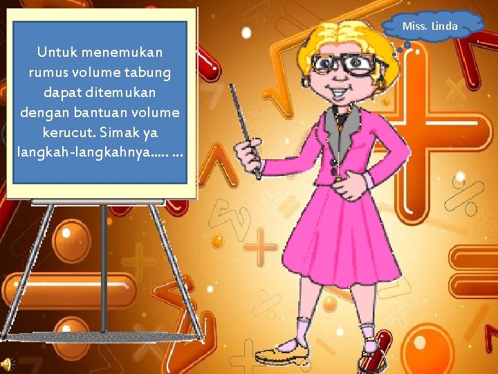 Miss. Linda Untuk menemukan rumus volume tabung dapat ditemukan dengan bantuan volume kerucut. Simak