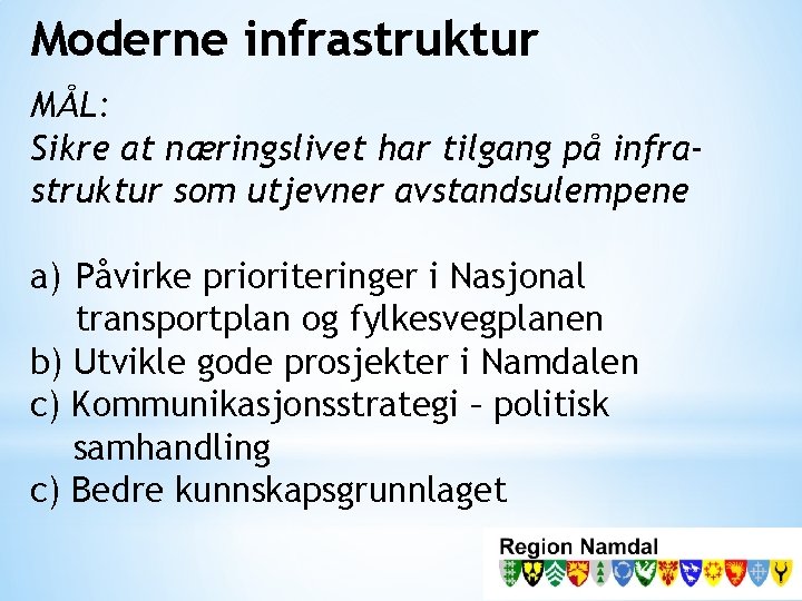 Moderne infrastruktur MÅL: Sikre at næringslivet har tilgang på infrastruktur som utjevner avstandsulempene a)