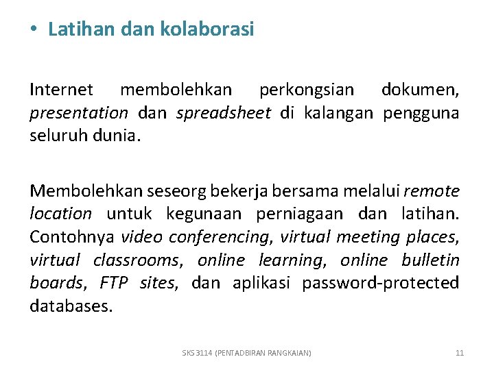  • Latihan dan kolaborasi Internet membolehkan perkongsian dokumen, presentation dan spreadsheet di kalangan