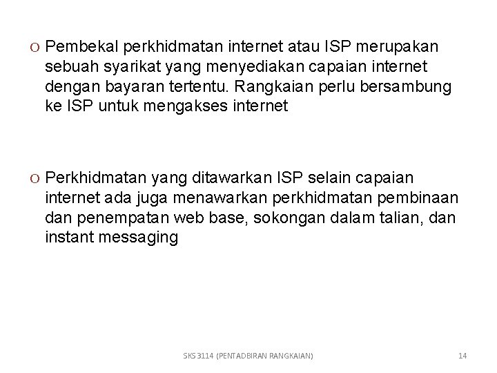 O Pembekal perkhidmatan internet atau ISP merupakan sebuah syarikat yang menyediakan capaian internet dengan