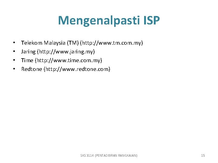 Mengenalpasti ISP • • Telekom Malaysia (TM) (http: //www. tm. com. my) Jaring (http: