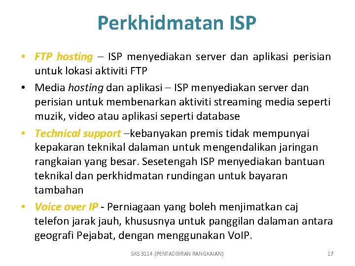 Perkhidmatan ISP • FTP hosting – ISP menyediakan server dan aplikasi perisian untuk lokasi
