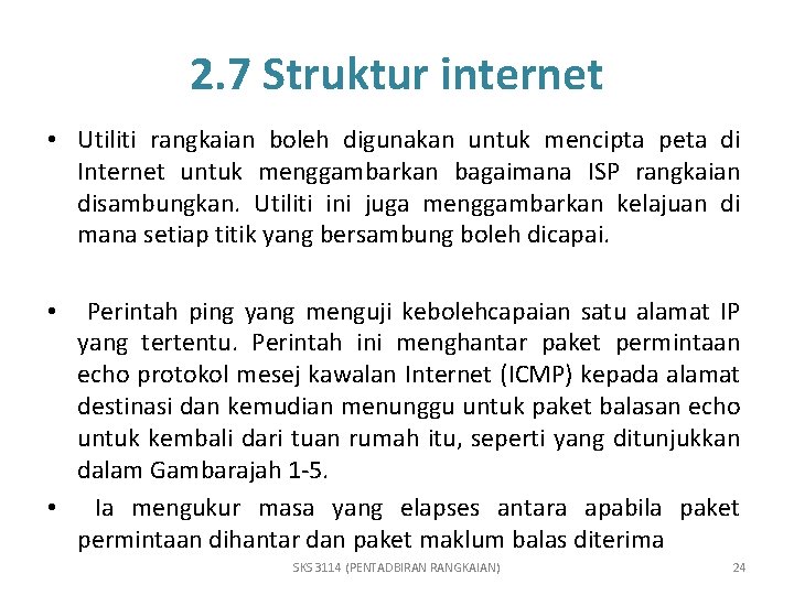 2. 7 Struktur internet • Utiliti rangkaian boleh digunakan untuk mencipta peta di Internet