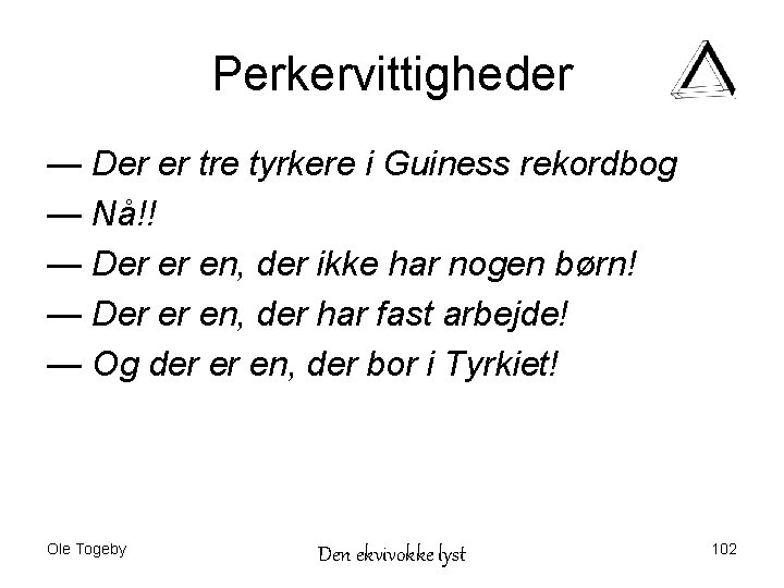 Perkervittigheder — Der er tre tyrkere i Guiness rekordbog — Nå!! — Der er