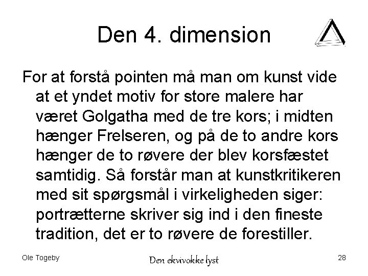 Den 4. dimension For at forstå pointen må man om kunst vide at et