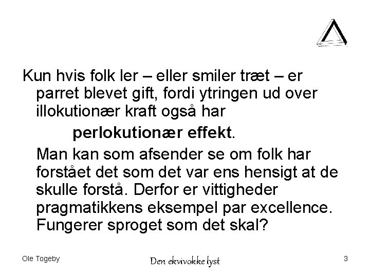 Kun hvis folk ler – eller smiler træt – er parret blevet gift, fordi