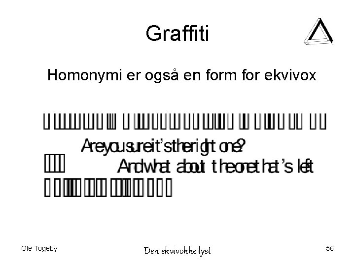 Graffiti Homonymi er også en form for ekvivox Ole Togeby Den ekvivokke lyst 56