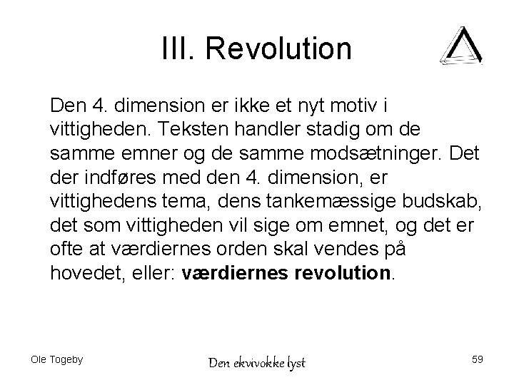 III. Revolution Den 4. dimension er ikke et nyt motiv i vittigheden. Teksten handler