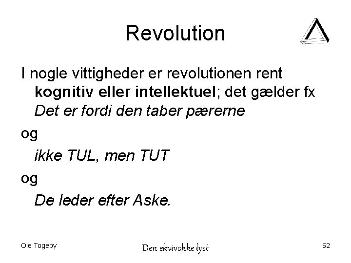 Revolution I nogle vittigheder er revolutionen rent kognitiv eller intellektuel; det gælder fx Det