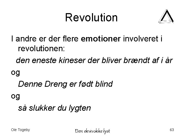 Revolution I andre er der flere emotioner involveret i revolutionen: den eneste kineser der