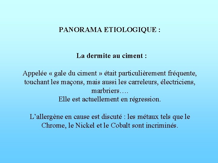 PANORAMA ETIOLOGIQUE : La dermite au ciment : Appelée « gale du ciment »