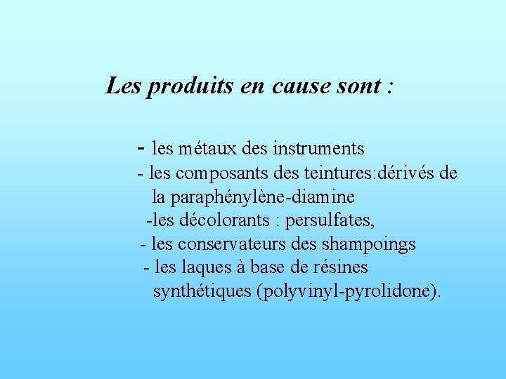 Les produits en cause sont : - les métaux des instruments - les composants