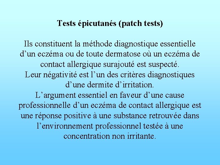 Tests épicutanés (patch tests) Ils constituent la méthode diagnostique essentielle d’un eczéma ou de