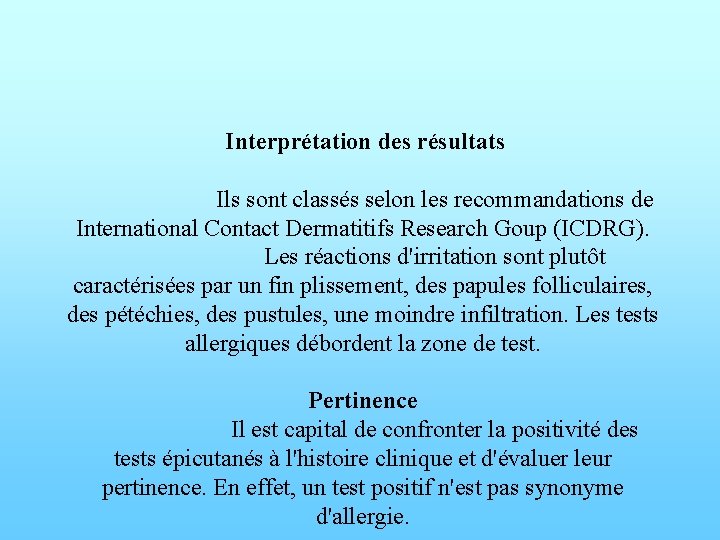 Interprétation des résultats Ils sont classés selon les recommandations de International Contact Dermatitifs Research