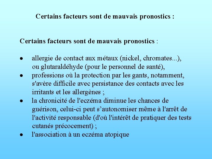 Certains facteurs sont de mauvais pronostics : · · allergie de contact aux métaux