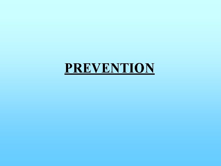 PREVENTION 