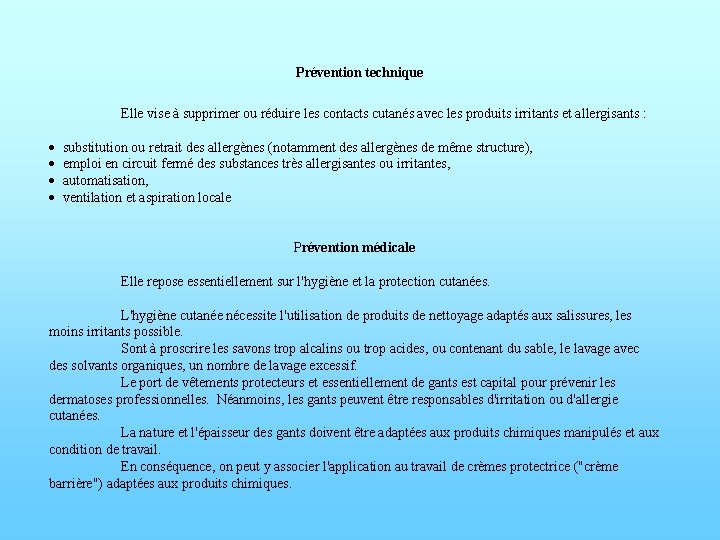 Prévention technique Elle vise à supprimer ou réduire les contacts cutanés avec les produits