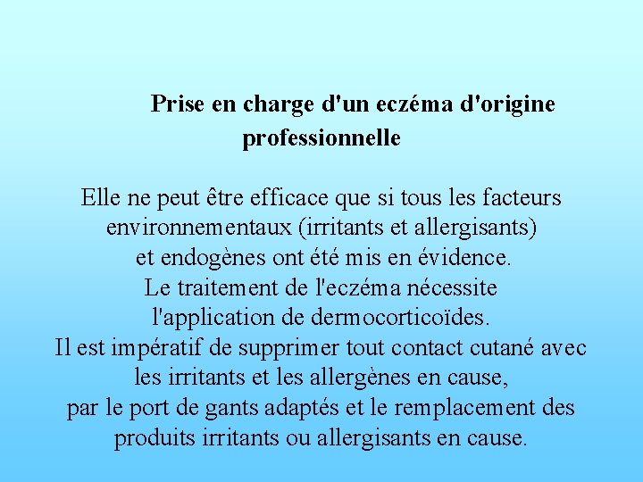 Prise en charge d'un eczéma d'origine professionnelle Elle ne peut être efficace que si