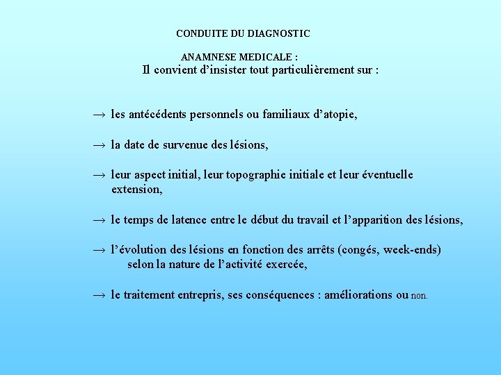 CONDUITE DU DIAGNOSTIC ANAMNESE MEDICALE : Il convient d’insister tout particulièrement sur : →