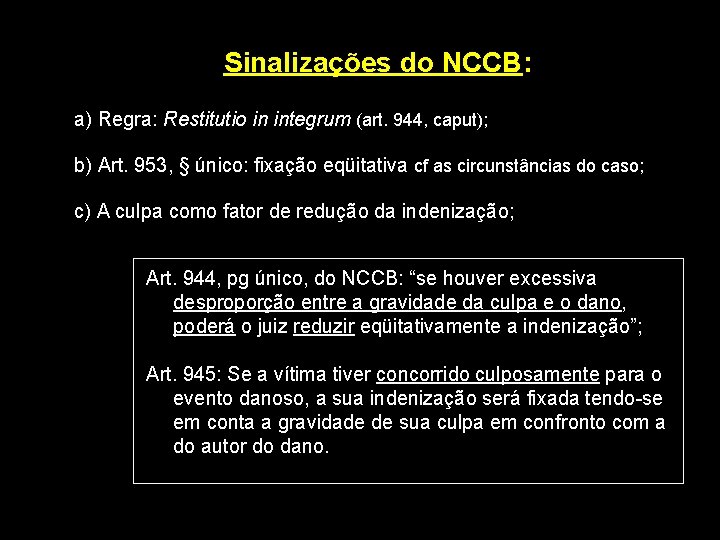 Sinalizações do NCCB: a) Regra: Restitutio in integrum (art. 944, caput); b) Art. 953,