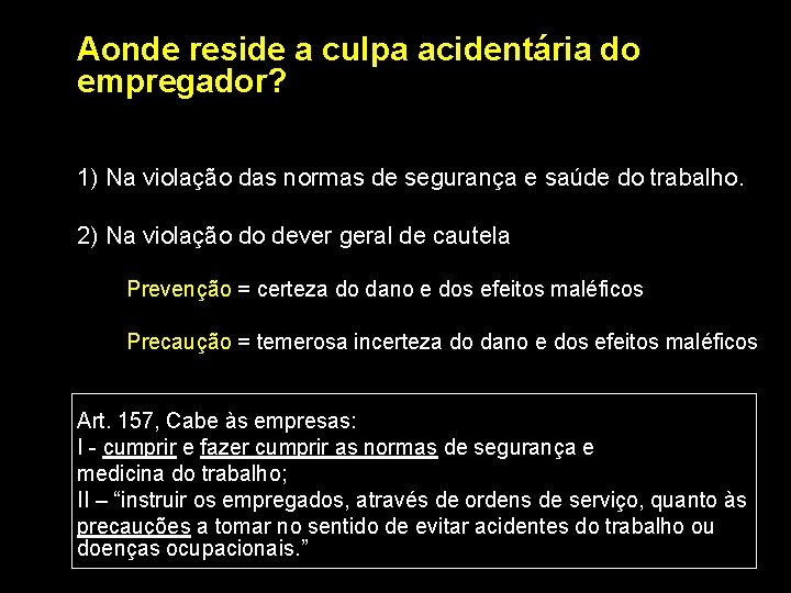 Aonde reside a culpa acidentária do empregador? 1) Na violação das normas de segurança