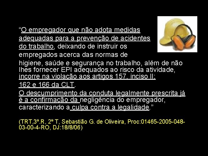 “O empregador que não adota medidas adequadas para a prevenção de acidentes do trabalho,