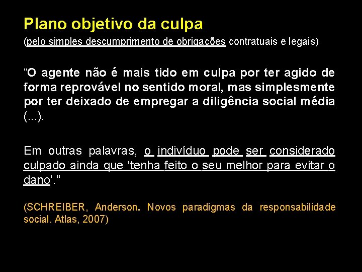 Plano objetivo da culpa (pelo simples descumprimento de obrigações contratuais e legais) “O agente