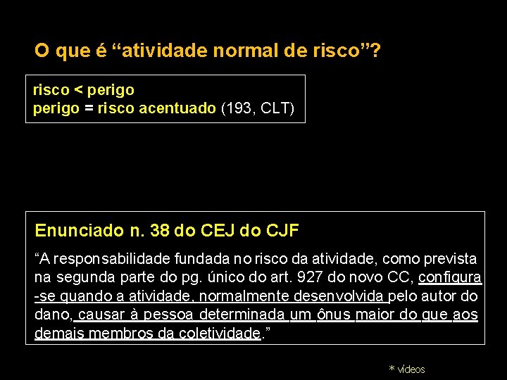 O que é “atividade normal de risco”? risco < perigo = risco acentuado (193,