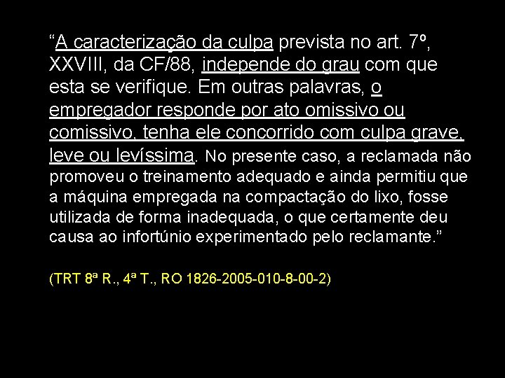 “A caracterização da culpa prevista no art. 7º, XXVIII, da CF/88, independe do grau