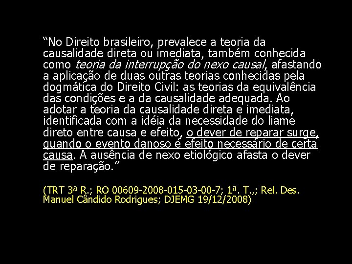 “No Direito brasileiro, prevalece a teoria da causalidade direta ou imediata, também conhecida como