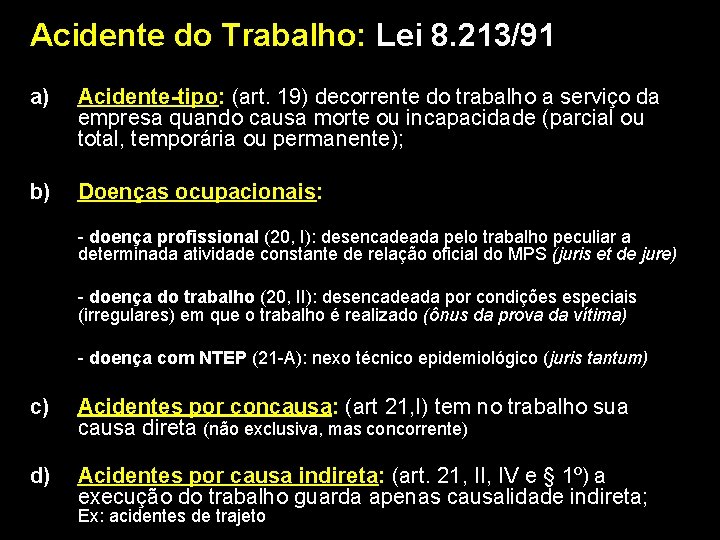 Acidente do Trabalho: Lei 8. 213/91 a) Acidente-tipo: (art. 19) decorrente do trabalho a