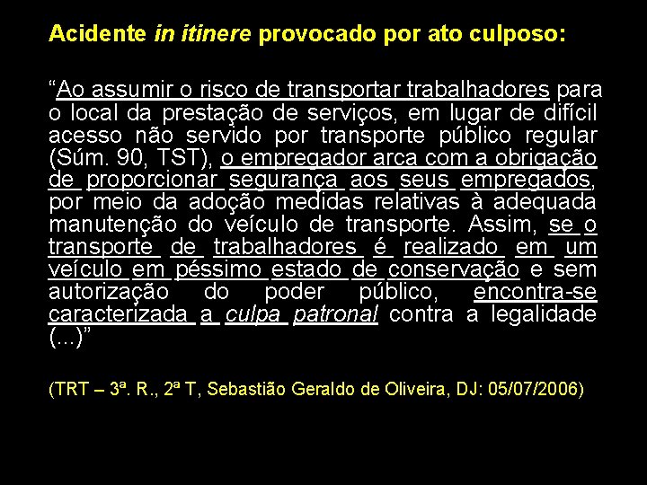 Acidente in itinere provocado por ato culposo: “Ao assumir o risco de transportar trabalhadores