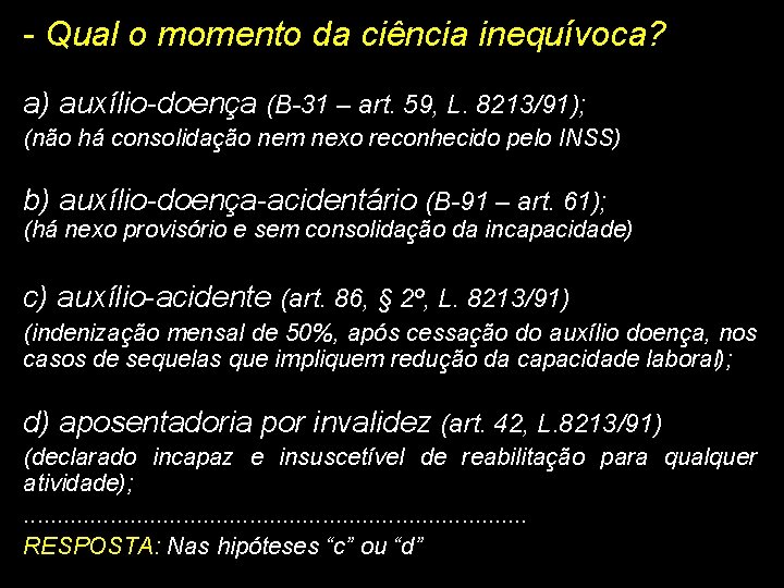 - Qual o momento da ciência inequívoca? a) auxílio-doença (B-31 – art. 59, L.