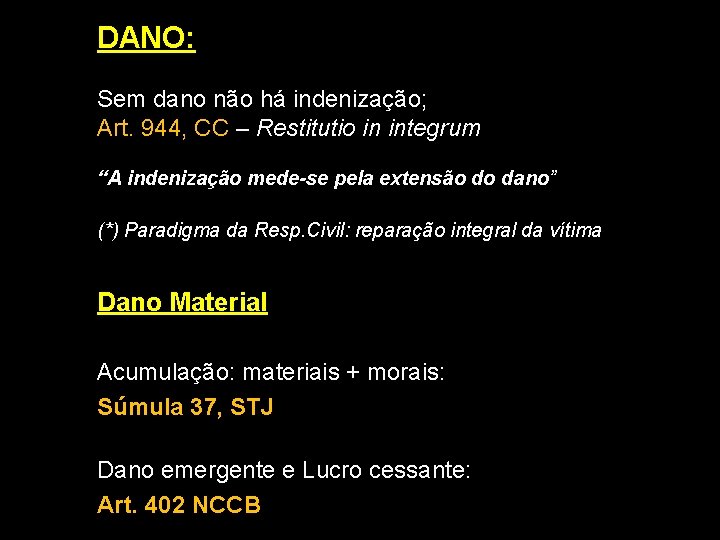 DANO: Sem dano não há indenização; Art. 944, CC – Restitutio in integrum “A