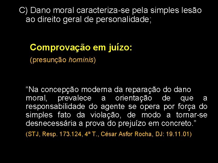 C) Dano moral caracteriza-se pela simples lesão ao direito geral de personalidade; Comprovação em