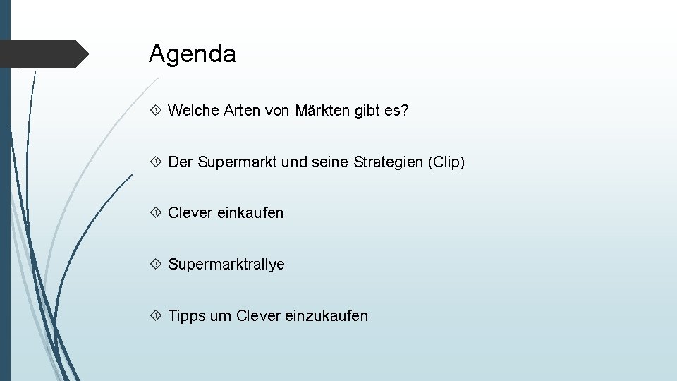 Agenda Welche Arten von Märkten gibt es? Der Supermarkt und seine Strategien (Clip) Clever