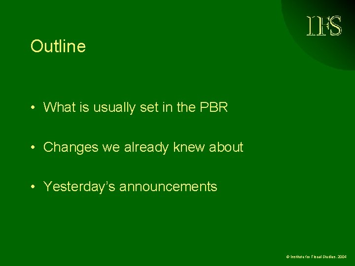 Outline • What is usually set in the PBR • Changes we already knew