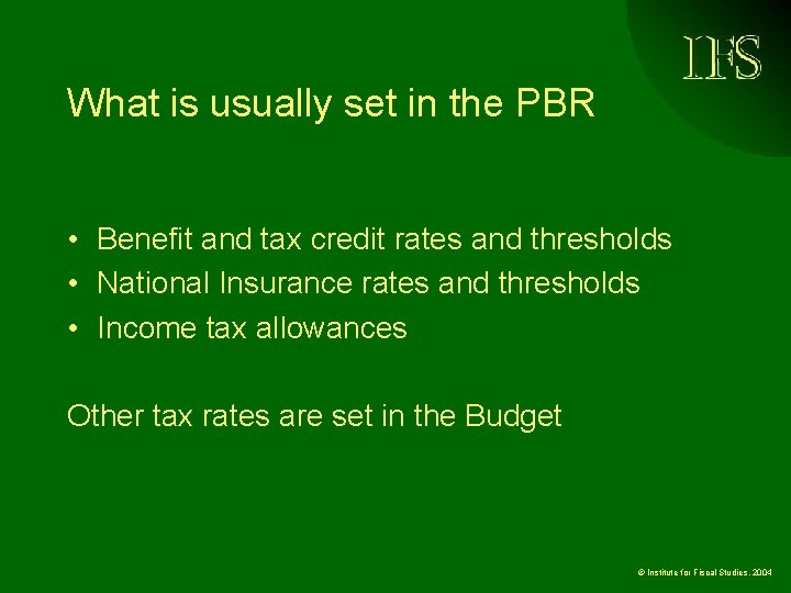 What is usually set in the PBR • Benefit and tax credit rates and